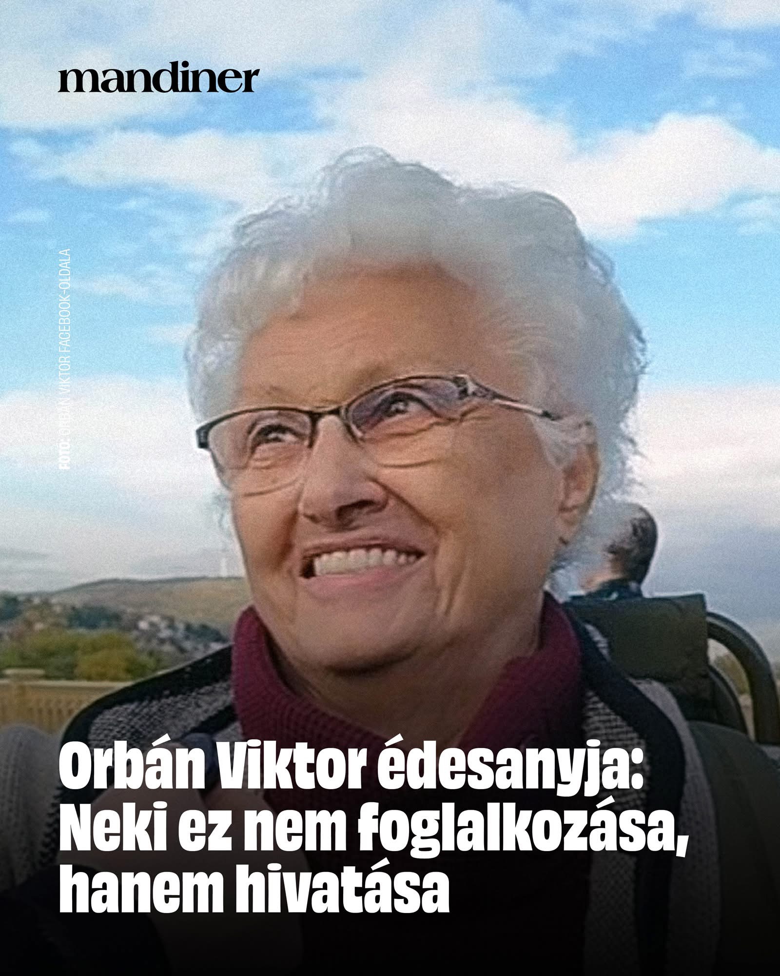 Orbán Viktor édesanyja: Neki ez nem foglalkozása, hanem hivatása